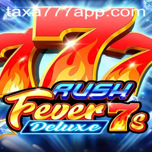 RushFever7sDeluxe: An Unforgettable Gaming Experience with TAXA777.COM
